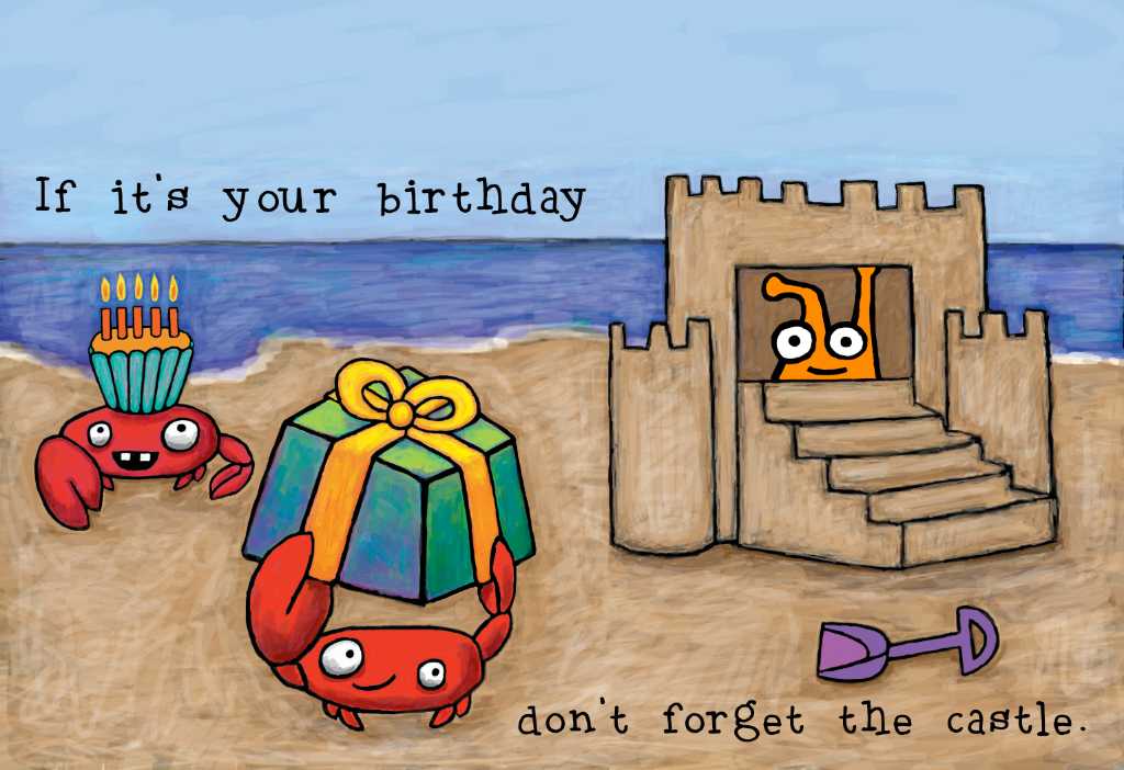 Birthday card drawings photograph. If it's your birthday, don't forget the castle! These crabby little fellows are here to help you out with the cupcakes and gifts. So shovel yourself out and have a party! That's <a href='/stories/smuckles-the-slug/'>Smuckles</a> hiding in the sandcastle.