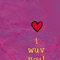 I Wuv You!