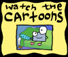 Watch the cartoons