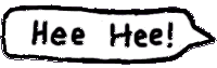 hee hee