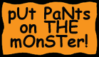 Give the monster some pants!